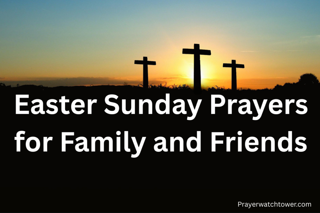 Easter Sunday prayers for family and friends