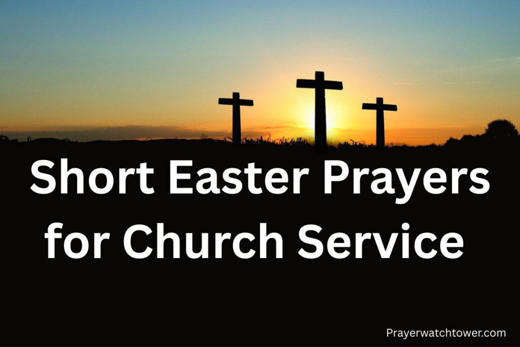short Easter prayers for church service short Easter prayers for church service