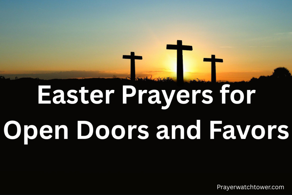 Easter prayers for open doors and favors