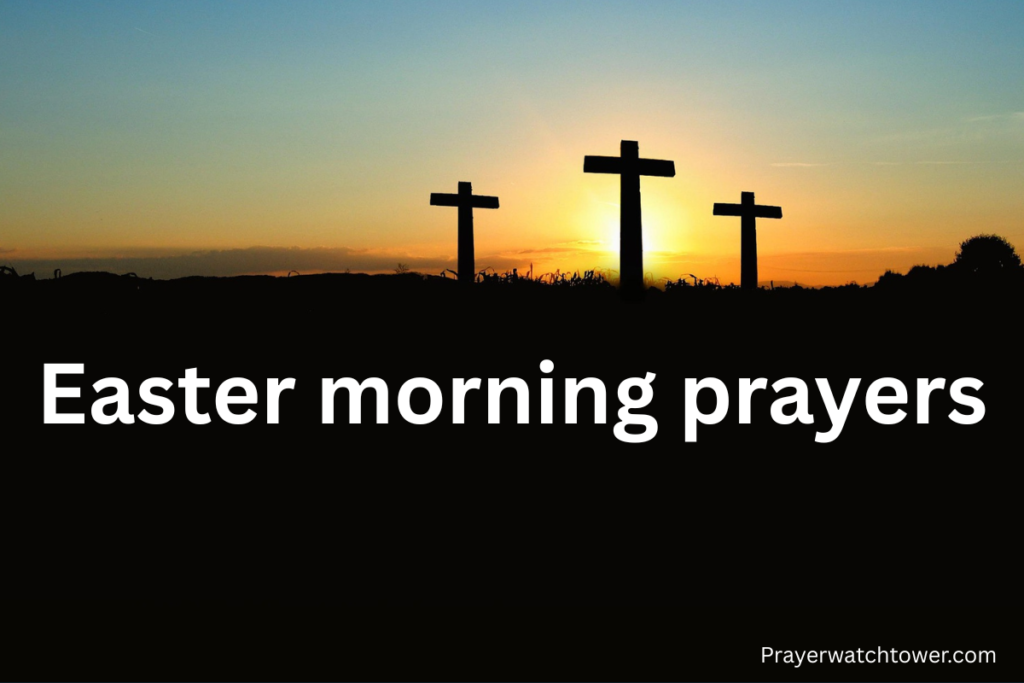 Easter morning prayers Easter morning prayers