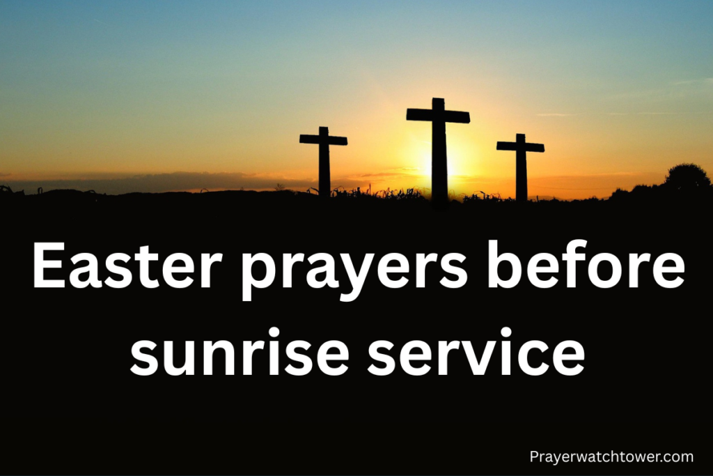 40 Most Powerful Easter Prayers Before Sunrise Service