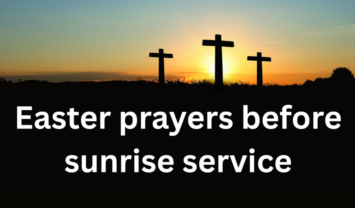 40 Most Powerful Easter Prayers Before Sunrise Service