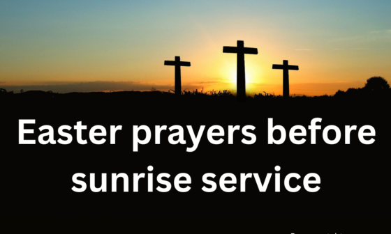 40 Most Powerful Easter Prayers Before Sunrise Service