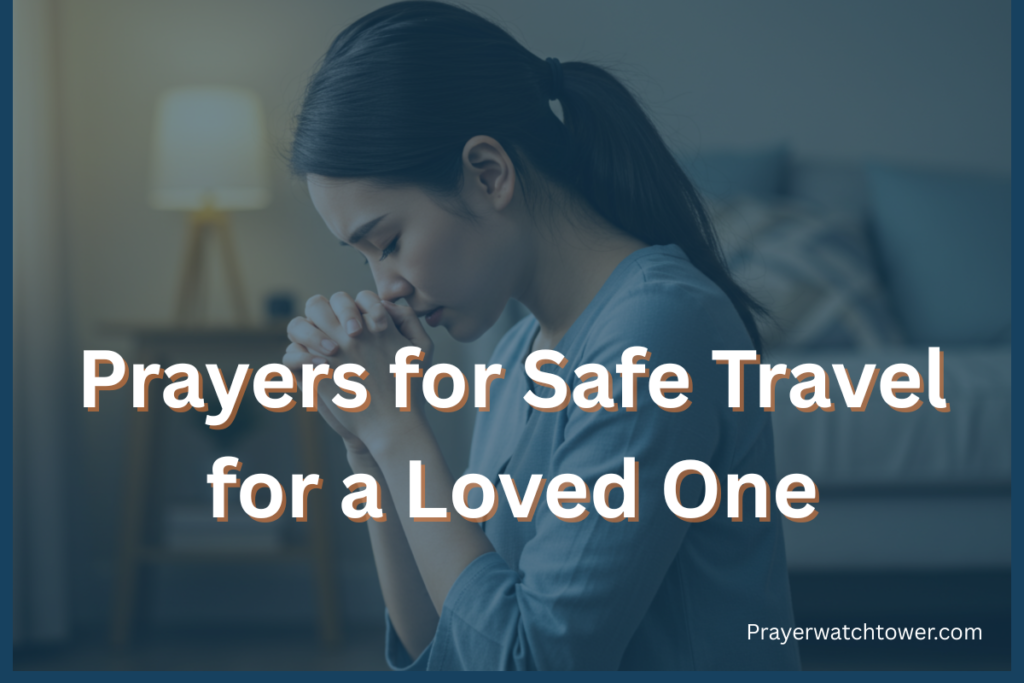 35 Powerful Prayers for Safe Travel for a Loved One