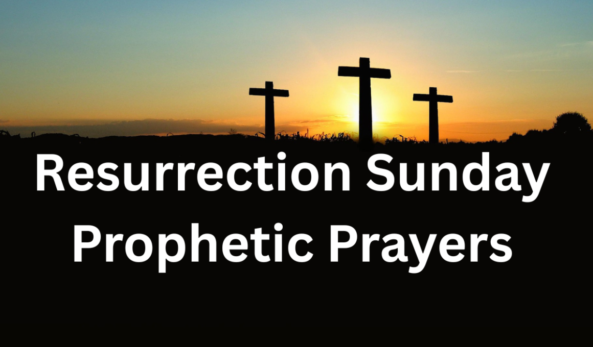 Resurrection Sunday Prophetic Prayers