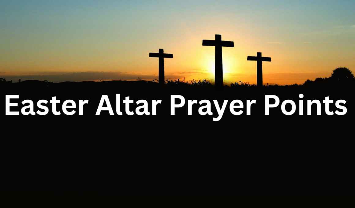 Easter altar prayer points