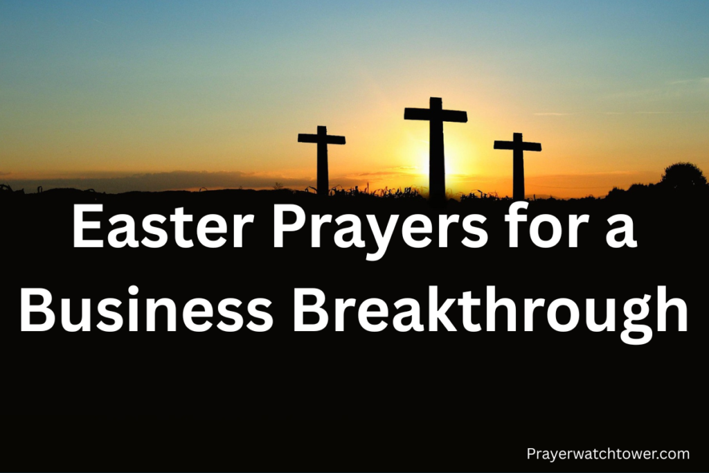 Easter prayers for a business breakthrough Easter prayers for a business breakthrough