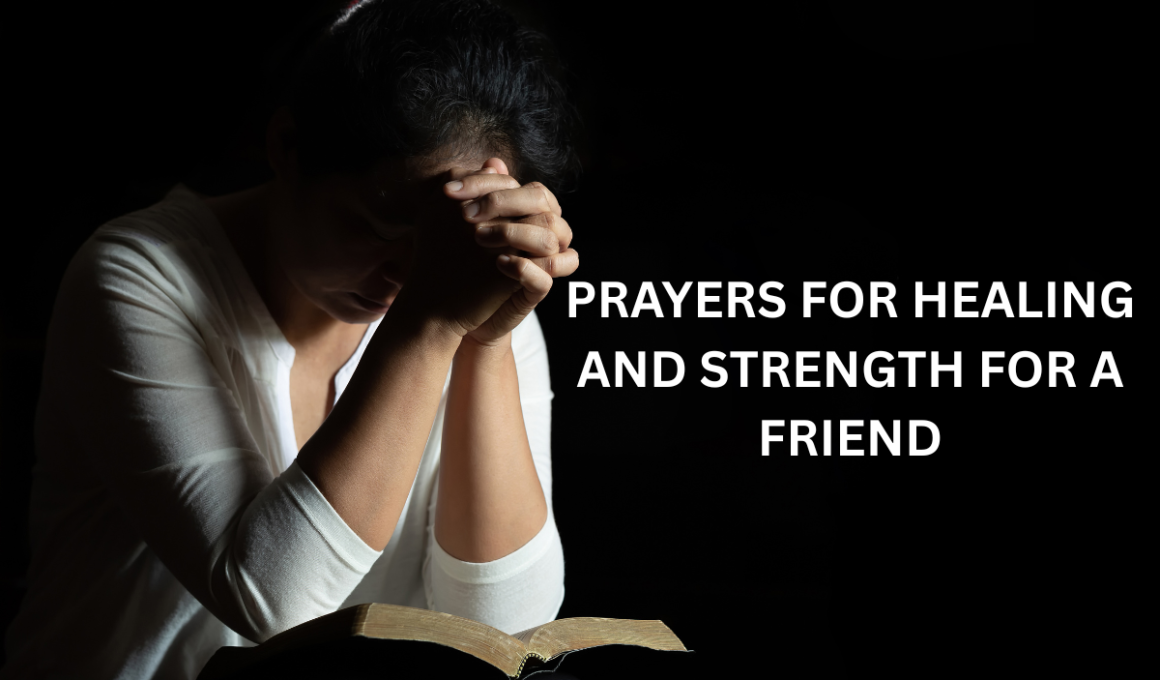 prayers for healing and strength for a friend