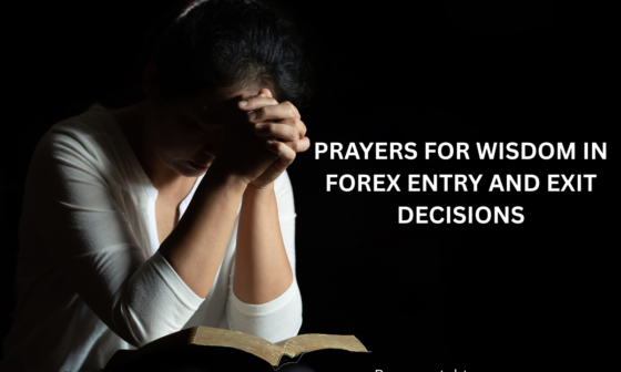 Prayers for wisdom in forex entry and exit decisions