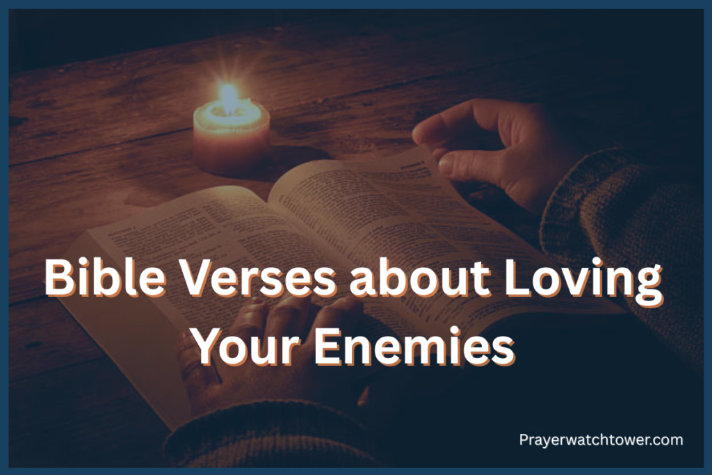 Bible Verses about Loving Your Enemies