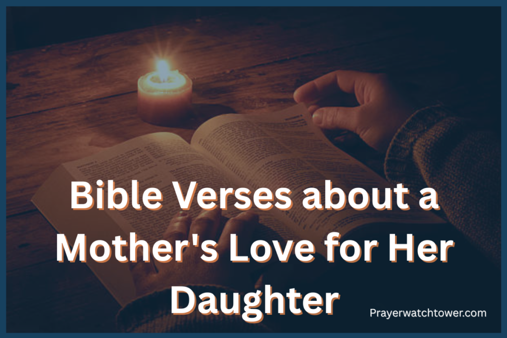 Explore 45 Bible Verses about A Mother's Love For Her Daughter that provide encouragement, spiritual confidence, and guidance for believers