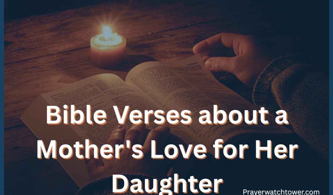 Explore 45 Bible Verses about A Mother's Love For Her Daughter that provide encouragement, spiritual confidence, and guidance for believers
