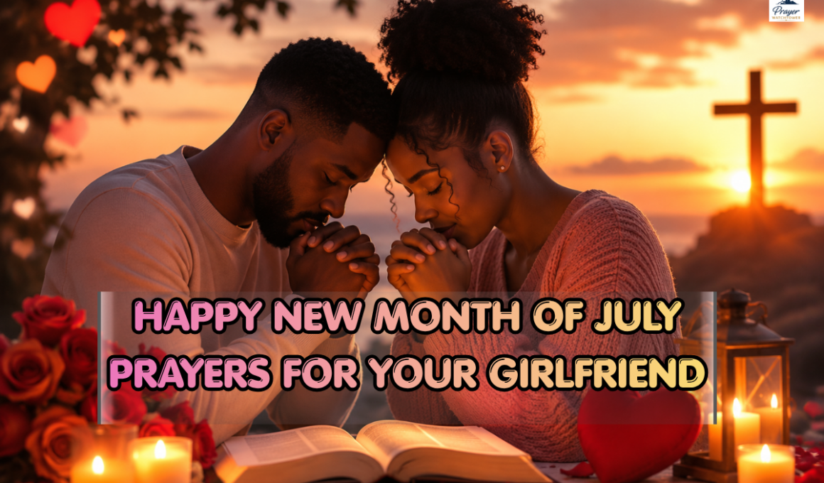 Happy New Month of July prayers for your girlfriend